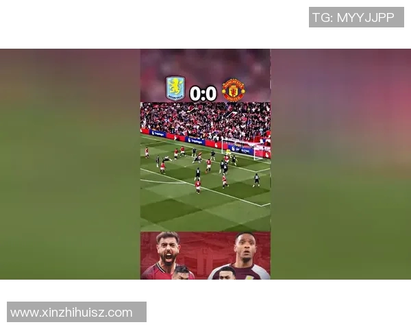 曼联与维拉精彩对决集锦视频回顾全场精彩瞬间与进球亮点 曼联与维拉精彩对决集锦视频回顾全场精彩瞬间与进球亮点